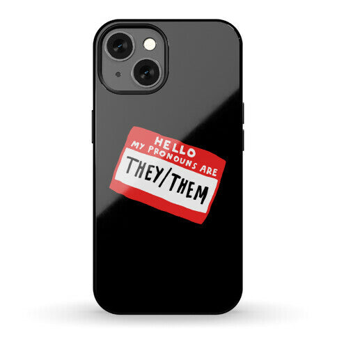Hello My Pronouns Are They Them Phone Case